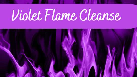 Violet Flame Cleanse